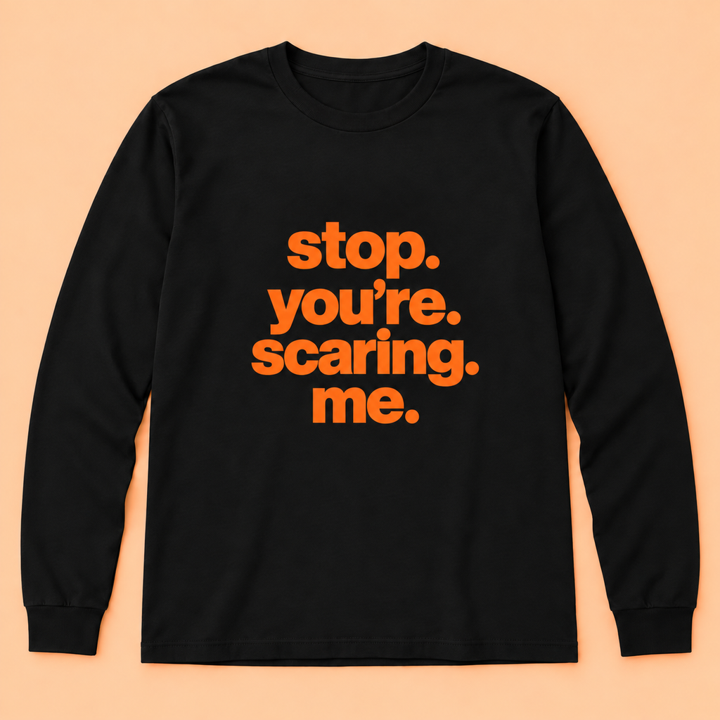 Halloween stop. you’re scaring. me. T-Shirt